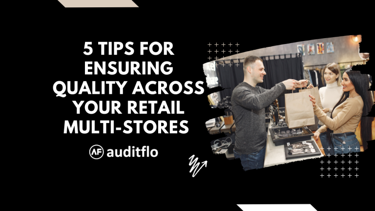 Ensuring Quality Across Your Retail Multi-Stores: 5 Essential Tips for Success